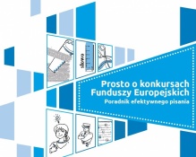 Prosto o konkursach Funduszy Europejskich. Poradnik efektywnego pisania